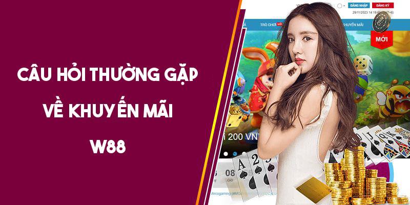 Giải đáp câu hỏi thưởng gặp khi nhận thưởng tại W88 