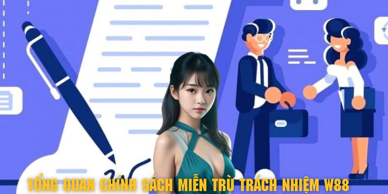 Các thành viên khi tham gia cần tìm hiểu về chính sách miễn trừ trách nhiệm W88